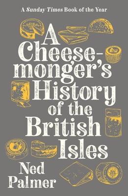 Cheesemonger's History of the British Isles - Ned Palmer
