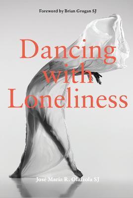 Dancing with Loneliness - José María R. Olaizola Sj