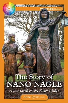 The Story of Nano Nagle: A Life Lived on the Razor's Edge - Anne Lyons