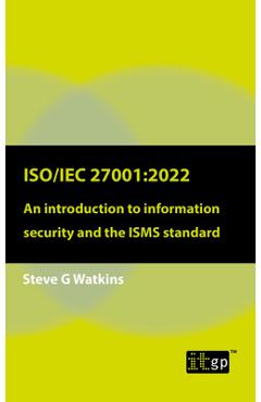 Coperta cărții 'Iso/Iec 27001:2022: An Introduction to Information Security and the Isms Standard - Steven Watkins'