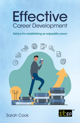 Effective Career Development: Advice for Establishing an Enjoyable Career - Sarah Cook
