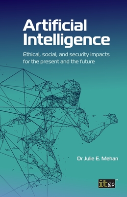 Artificial Intelligence: Ethical, Social and Security Impacts for the Present and the Future - It Governance Publishing