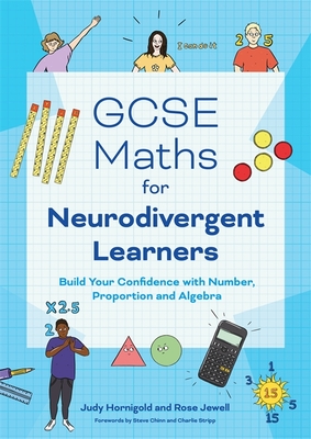 GCSE Maths for Neurodivergent Learners: Build Your Confidence in Number, Proportion and Algebra - Judy Hornigold