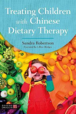 Treating Children with Chinese Dietary Therapy - Sandra Robertson