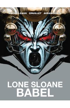 Poza produsului Lone Sloane: Babel - Philippe Druillet