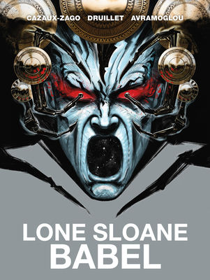 Lone Sloane: Babel - Philippe Druillet