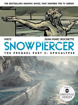 Snowpiercer: Prequel Vol. 2: Apocalypse (Graphic Novel) - Alex Nolent