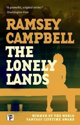 The Lonely Lands - Ramsey Campbell