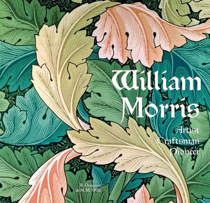 William Morris: Artist Craftsman Pioneer - Rosalind Ormiston