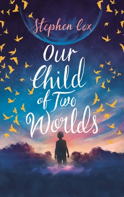 Our Child of Two Worlds - Stephen Cox