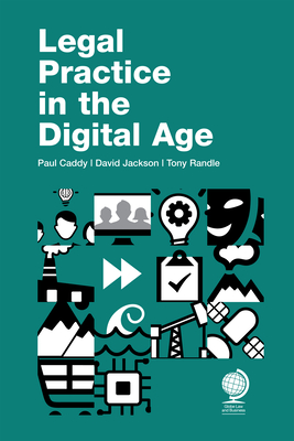 Legal Practice in the Digital Age - Paul Caddy