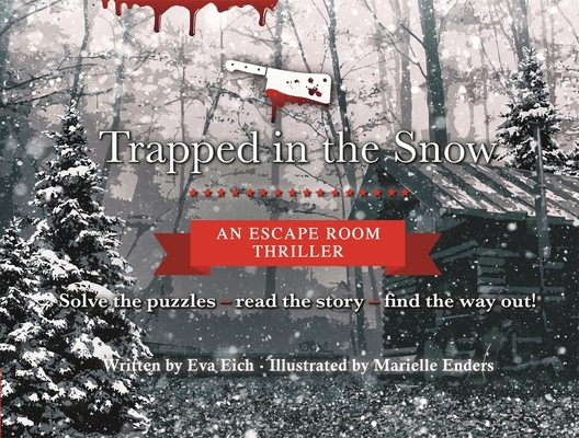 Trapped in the Snow: An Escape Room Thriller - Eva Eich