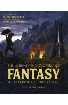 The Ultimate Encyclopedia of Fantasy: The Definitive Illustrated Guide - Tim Dedopulos