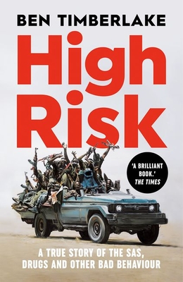 High Risk: A True Story of the Sas, Drugs, and Other Bad Behaviour - Timberlake