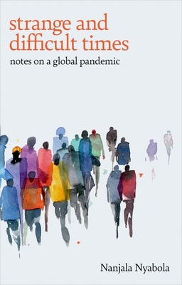 Strange and Difficult Times: Notes on a Global Pandemic - Nanjala Nyabola