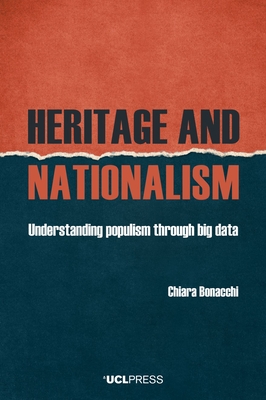 Heritage and Nationalism: Understanding Populism Through Big Data - Chiara Bonacchi