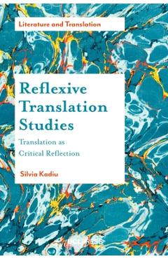 Coperta cărții 'Reflexive Translation Studies: Translation as Critical Reflection - Silvia Kadiu'