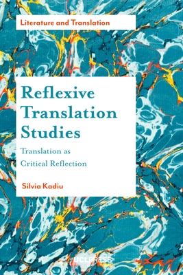 Coperta cărții 'Reflexive Translation Studies: Translation as Critical Reflection - Silvia Kadiu'