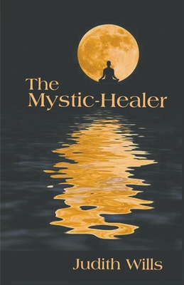 The Mystic-Healer - Judith Wills