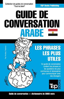 Guide de conversation Français-Arabe égyptien et vocabulaire thématique de 3000 mots - Andrey Taranov