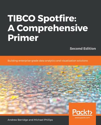 TIBCO Spotfire: Building enterprise-grade data analytics and visualization solutions - Andrew Berridge