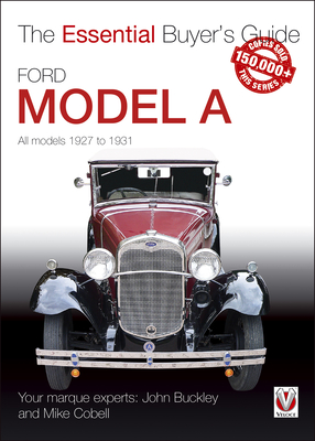 Ford Model a: All Models 1927 to 1931 - John Buckley