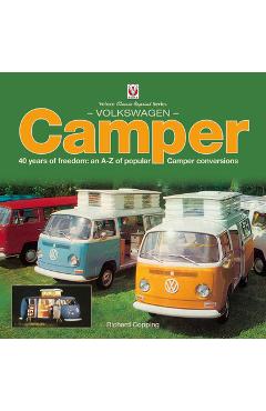 Coperta cărții 'Volkswagen Camper: 40 Years of Freedom: An A-Z of Popular Camper Conversions - Richard Copping'