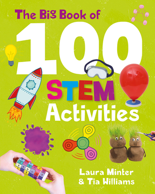 The Big Book of 100 Stem Activities: Science Technology Engineering Math - Laura Minter