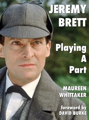 Jeremy Brett - Playing A Part - Maureen Whittaker