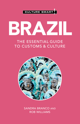 Brazil - Culture Smart!: The Essential Guide to Customs & Culture - Rob Williams
