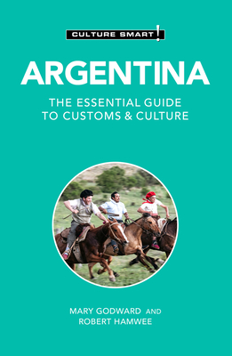 Argentina - Culture Smart!: The Essential Guide to Customs & Culture - Mary Godward