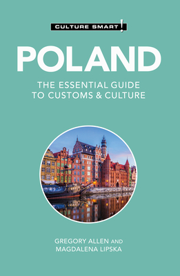 Poland - Culture Smart!: The Essential Guide to Customs & Culture - Gregory Allen