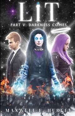 Coperta cărții 'LIT Part 5: Darkness Comes (paperback edition) - Maxwell F. Hurley'