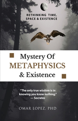 Coperta cărții 'Mystery of Metaphysics & Existence - Omar Lopez'