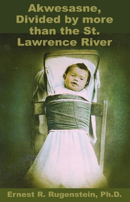 Akwesasne: Divided by more than the St. Lawrence River - Ernest R. Rugenstein