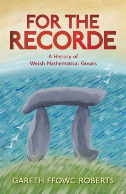 For the Recorde: A Welsh History of Mathematical Greats - Gareth Ffowc Roberts