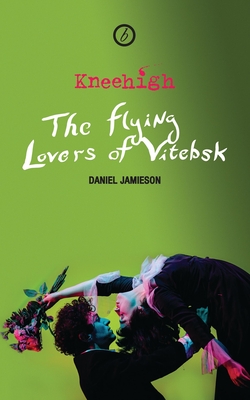 The Flying Lovers of Vitebsk - Daniel Jamieson
