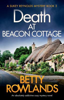 Death at Beacon Cottage: An absolutely addictive cozy mystery novel - Betty Rowlands