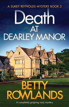 Poza produsului Death at Dearley Manor: A completely gripping cozy mystery - Betty Rowlands