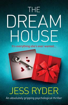 The Dream House: An absolutely gripping psychological thriller - Jess Ryder