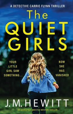 The Quiet Girls: An absolutely addictive mystery thriller - J. M. Hewitt