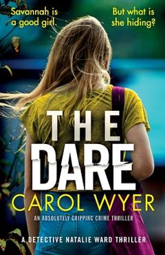 Coperta cărții 'The Dare: An absolutely gripping crime thriller - Carol Wyer'