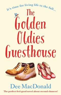 Poza produsului The Golden Oldies Guesthouse: The perfect feel good novel about second chances - Dee Macdonald