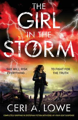The Girl in the Storm: Completely gripping ya dystopian fiction with edge-of-your-seat suspense - Ceri A. Lowe