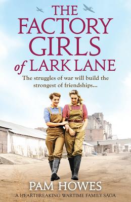 The Factory Girls of Lark Lane: A heartbreaking wartime family saga - Pam Howes