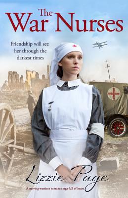 The War Nurses: A Moving Wartime Romance Saga Full of Heart - Lizzie Page