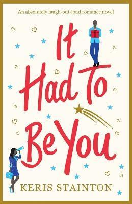 It Had to Be You: An absolutely laugh out loud romance novel - Keris Stainton