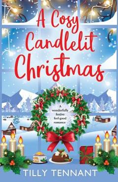 Coperta cărții 'A Cosy Candlelit Christmas: A wonderfully festive feel good romance - Tilly Tennant'