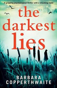 Coperta cărții 'The Darkest Lies: A gripping psychological thriller with a shocking twist - Barbara Copperthwaite'