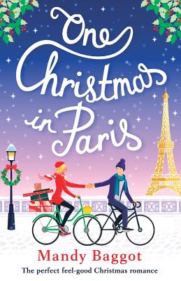 One Christmas in Paris: The perfect feel good Christmas romance - Mandy Baggot